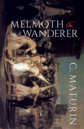 Melmoth The Wanderer by Charles Robert Maturin