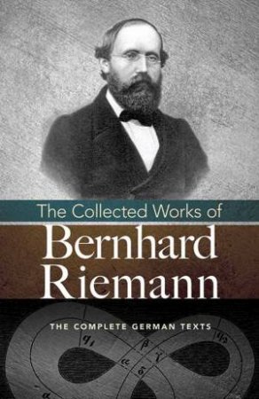 Collected Works Of Bernhard Riemann by Bernhard Riemann