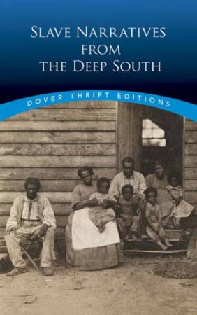 Slave Narratives From The Deep South by Various