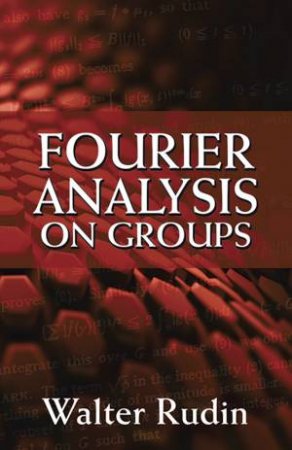 Fourier Analysis on Groups by Walter Rudin