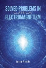 Solved Problems In Classical Electromagnetism