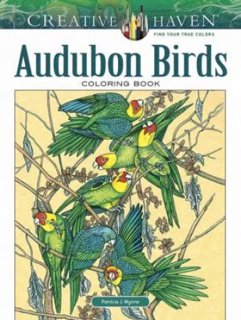 Creative Haven Audubon Birds Coloring Book by Patricia J. Wynne