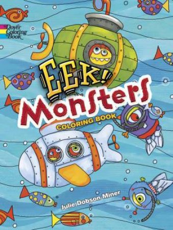 EEK! Monsters Coloring Book by Julie D. Miner