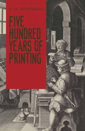 Five Hundred Years Of Printing by S. Steinberg