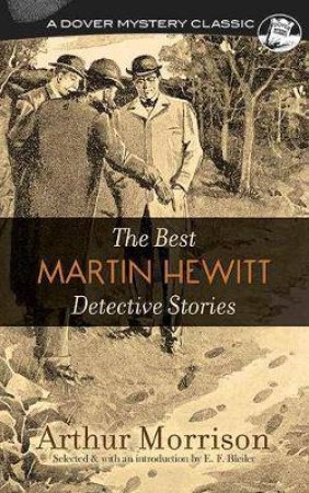 Best Martin Hewitt Detective Stories by Arthur Morrison