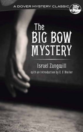 The Big Bow Mystery by Israel Zangwill