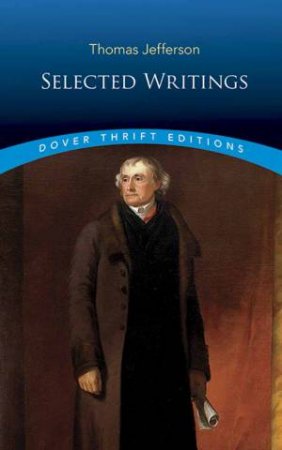 Selected Writings: Thomas Jefferson by Thomas Jefferson