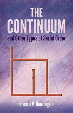 Continuum And Other Types Of Serial Order by Edward V. Huntington