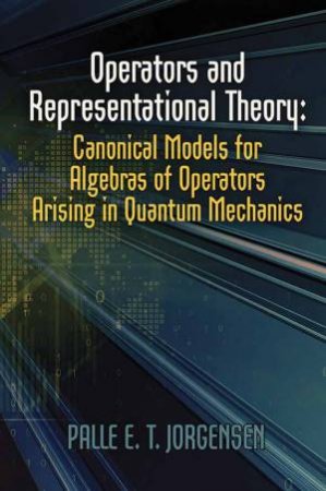 Operators And Representation Theory by Palle E. T. Jorgensen