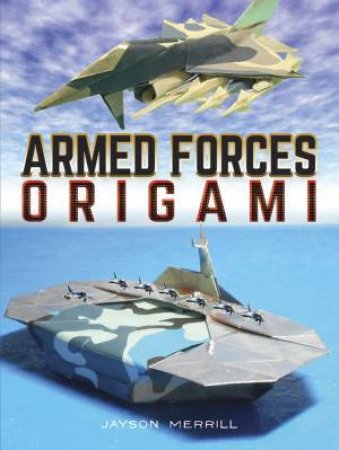 Armed Forces Origami by Jayson Merrill