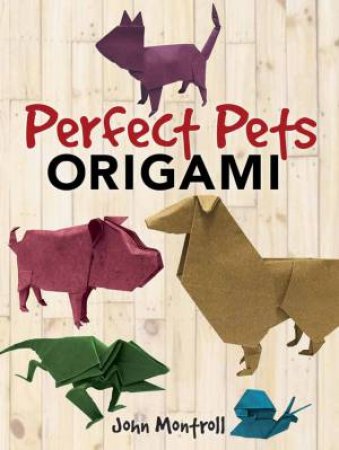 Perfect Pets Origami by John Montroll