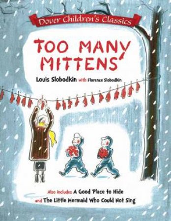 Too Many Mittens / A Good Place to Hide / The Little Mermaid Who Could Not Sing by Louis Slobodkin