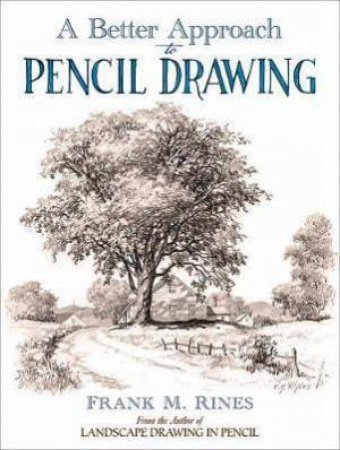 Better Approach To Pencil Drawing by Frank M. Rines