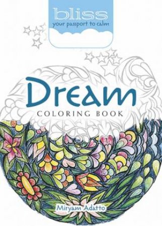 BLISS Dream Coloring Book by Miryam Adatto