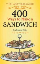 400 Ways To Make A Sandwich The Handy 1909 Guide