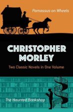 Christopher Morley Two Classic Novels In One Volume Parnassus On Wheels And The Haunted Bookshop