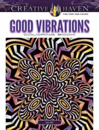 Creative Haven Good Vibrations Coloring Book by John Wik