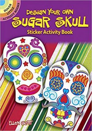 Design Your Own Sugar Skull Activity Book by Ellen Scott