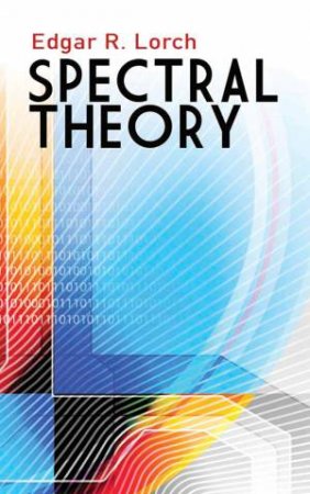 Spectral Theory by Edgar R. Lorch