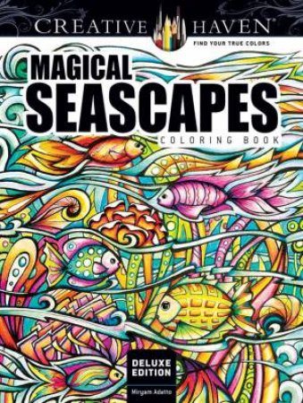 Creative Haven Deluxe Edition Magical Seascapes Coloring Book by Miryam Adatto