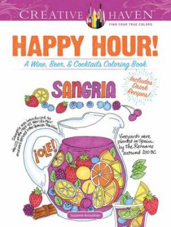 Creative Haven Happy Hour! A Wine, Beer And Cocktails Coloring Book by Suzanne Anoushian