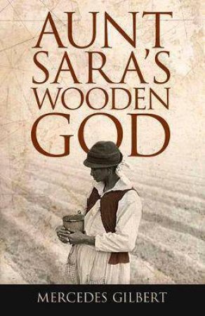 Aunt Sara's Wooden God by Mercedes Gilbert