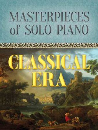 Classical Era: Masterpieces Of Solo Piano by Joseph Haydn