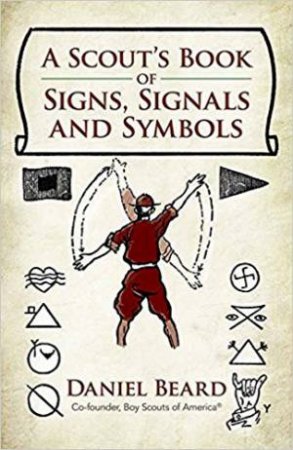 Scout's Book Of Signs, Signals And Symbols by Daniel Beard