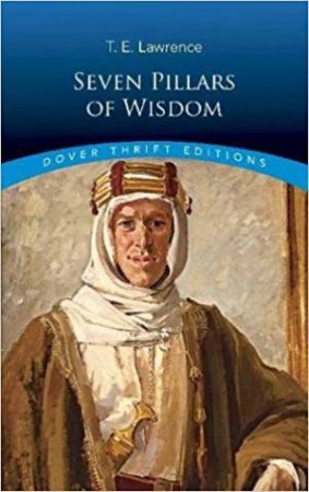 Seven Pillars Of Wisdom by T. E. Lawrence