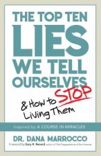 Top Ten Lies We Tell Ourselves And How To Stop Living Them