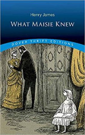 What Maisie Knew by Henry James