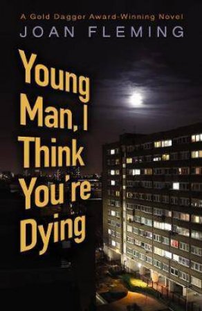 Young Man, I Think You're Dying by Joan Fleming