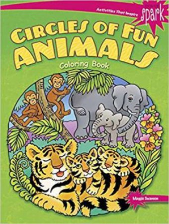 Spark Circles Of Fun Animals Coloring Book by Maggie Swanson