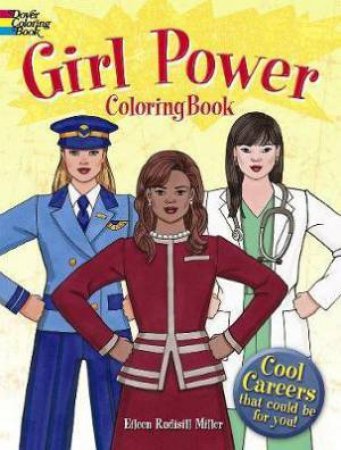 Girl Power Coloring Book: Cool Careers That Could Be for You by Eileen Miller