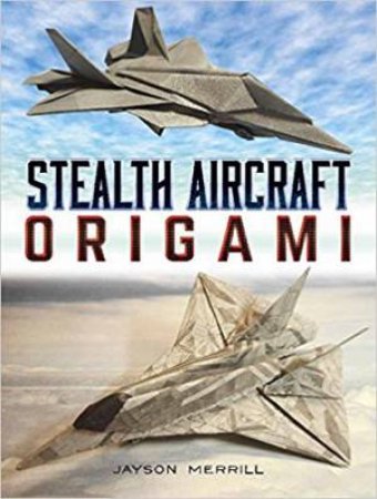 Stealth Aircraft Origami by Jayson Merrill