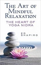 Art Of Mindful Relaxation The Heart Of Yoga Nidra