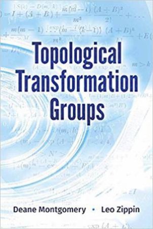 Topological Transformation Groups by Deane Montgomery