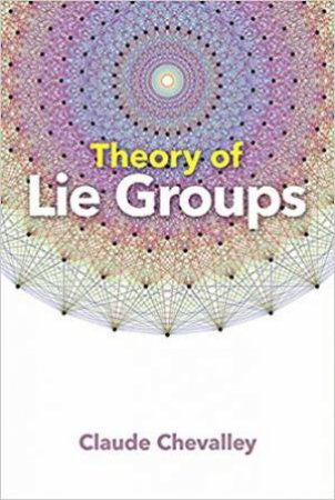 Theory Of Lie Groups by Claude Chevalley