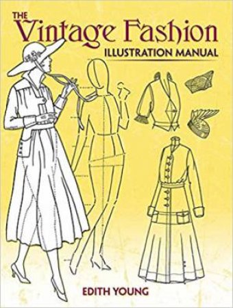 The Vintage Fashion Illustration Manual by Edith Young