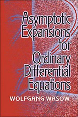 Asymptotic Expansions For Ordinary Differential Equations by Wolfgang Wasow