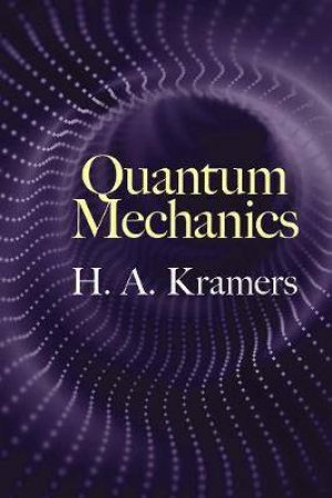 Quantum Mechanics by H.A. Kramers