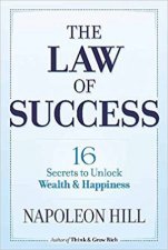 The Law Of Success 16 Secrets To Unlock Wealth And Happiness