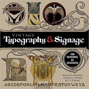 Vintage Typography And Signage: For Designers, By Designers by Frank Atkinson