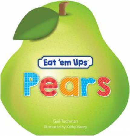 Eat 'Em Ups Pears by Gail Tuchman