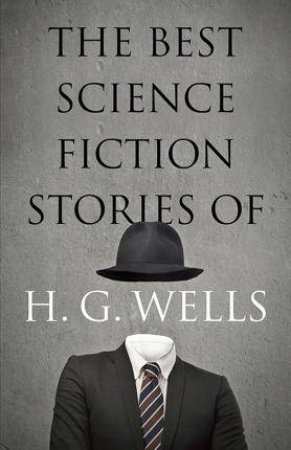 Best Science Fiction Stories of H. G. Wells by H. G. WELL