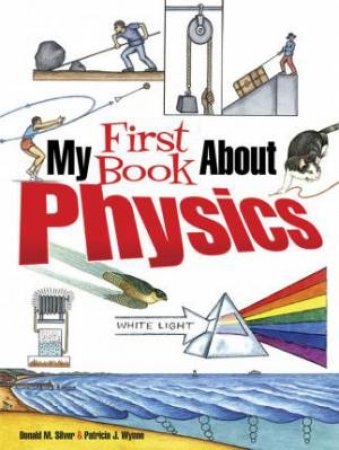 My First Book About Physics by Patricia J. Wynne