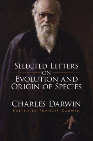 Selected Letters On Evolution And Origin Of Species by Charles Darwin