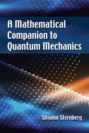 Mathematical Companion To Quantum Mechanics by Shlomo Sternberg