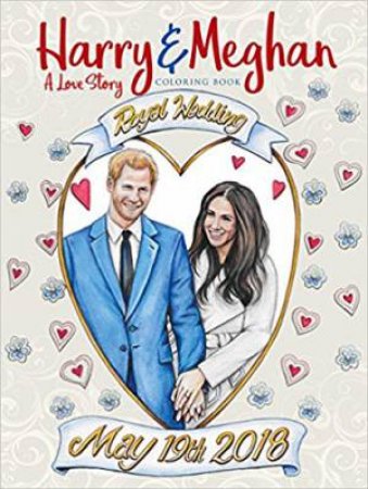 Harry And Meghan: A Love Story Coloring Book by Teresa Goodridge