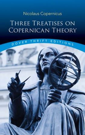 Three Treatises On Copernican Theory by Nicolaus Copernicus